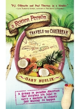 预订 A Rotten Person Travels the Caribbean: A Grump in Paradise Discovers That Anyplace It’s Legal to Carry a Machete I