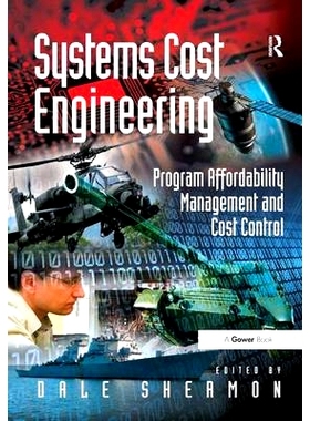 预订 Systems Cost Engineering: Program Affordability Management and Cost Control 系统成本工程： 项目负担能力与成本控制: