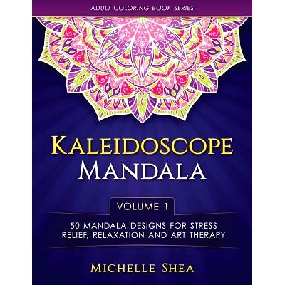 预订 The Kaleidoscope Mandala Coloring Book: 50 Mandala Designs For Stress Relief, Relaxation and Art Therapy (Volume 1)