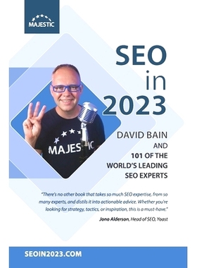 预订 SEO in 2023: 101 of the world’s leading SEOs share their number 1, actionable tip for 2023: 9798363076367
