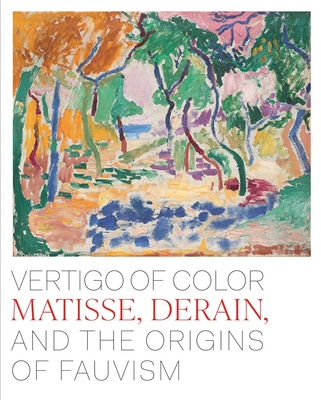 预订 Vertigo of Color: Matisse, Derain, and the Origins of Fauvism