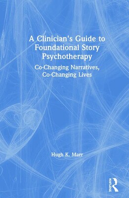 【预订】A Clinician’s Guide to Foundational Story Psychotherapy