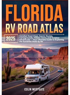预订 Florida RV Road Atlas 2025: Detailed Road Maps, Scenic Routes, Campgrounds, Hidden Gems, and Outdoor Adventures - Y