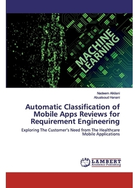 预订 Automatic Classification of Mobile Apps Reviews for Requirement Engineering:Exploring The Customer’s Need from The