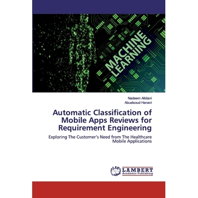 预订 Automatic Classification of Mobile Apps Reviews for Requirement Engineering:Exploring The Customer’s Need from The