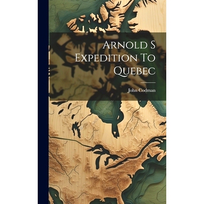 预订 Arnold S Expedition To Quebec: 9781019993583