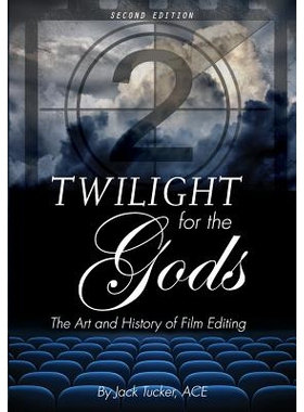 预订 Twilight for the Gods: The Art and History of Film Editing 诸神黄昏：电影剪辑艺术与历史: 9781516519309