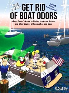 预订 The New Get Rid of Boat Odors, Second Edition: A Boat Owner’s Guide to Marine Sanitation Systems and Other Sources