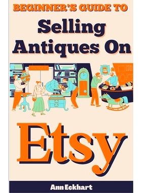 预订 Beginner’s Guide To Selling Antiques On Etsy: 9798224711697