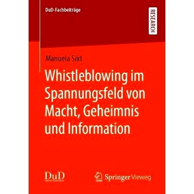 预订 Whistleblowing Im Spannungsfeld Von Macht, Geheimnis Und Information: 9783658325510