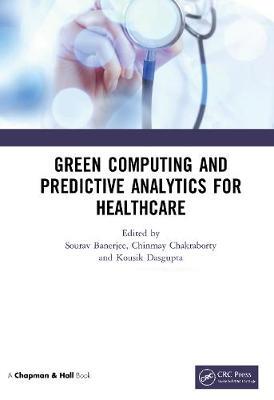 【预订】Green Computing and Predictive Analytics for Healthcare