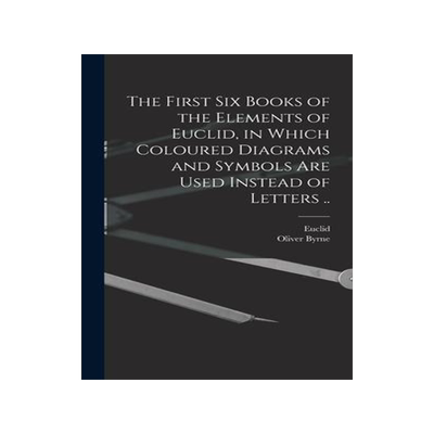 [预订]The First Six Books of the Elements of Euclid, in Which Coloured Diagrams and Symbols Are Used Inste 9781013782640