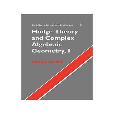 预售 Hodge Theory and Complex Algebraic Geometry I 霍吉理论和复杂代数几何：卷1