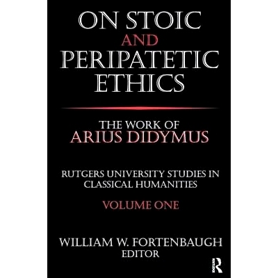 预订 On Stoic and Peripatetic Ethics: The Work of Arius Didymus 斯多葛派与逍遥伦理学：阿里乌·低土马作品: 9781138529212