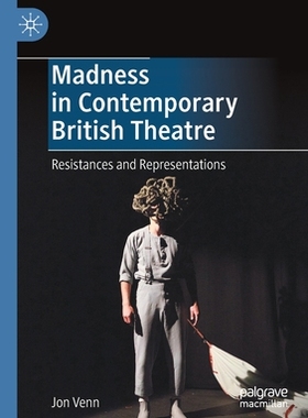 【预订】Madness in Contemporary British Theatre: Resistances and Representat 9783030797843