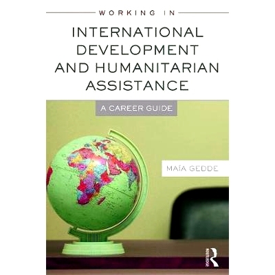 预订 Working in International Development and Humanitarian Assistance: A Career Guide 国际发展与人道援助的工作：职业指南