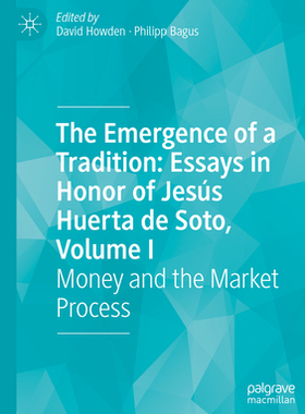 预订 The Emergence of a Tradition: Essays in Honor of Jesús Huerta de Soto, Volume I