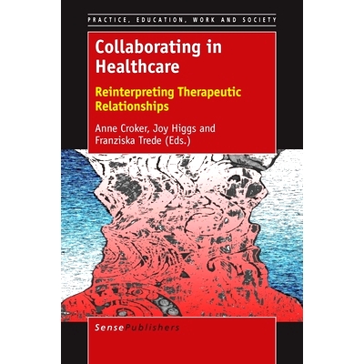 预订 Collaborating in Healthcare: Reinterpreting Therapeutic Relationships 合作*保健：重新解释治疗关系: 9789463008044