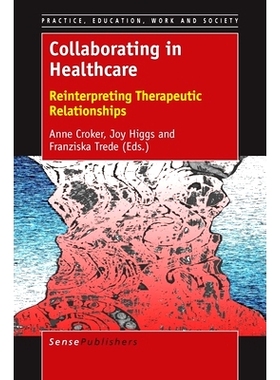 预订 Collaborating in Healthcare: Reinterpreting Therapeutic Relationships 合作*保健：重新解释治疗关系: 9789463008044
