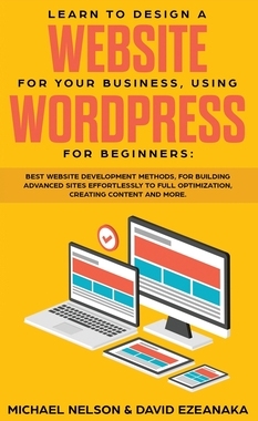 【预订】Learn to Design a Website for Your Business, Using WordPress for Beginners: BEST Website Development Metho...