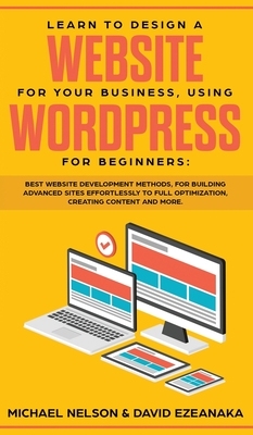 【预订】Learn to Design a Website for Your Business, Using WordPress for Beginners: BEST Website Development Metho...