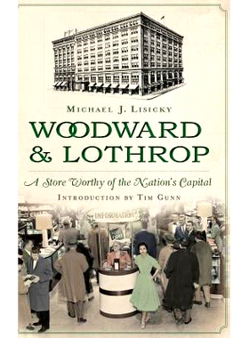 预订 Woodward & Lothrop: A Store Worthy of the Nation’s Capital: 9781540221742