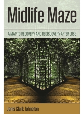 预订 Midlife Maze: A Map to Recovery and Rediscovery after Loss 中年困惑：丧亲失意后的恢复指南: 9781442272699