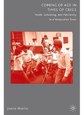 预订 Coming of Age in Times of Crisis: Youth, Schooling, and Patriarchy in a Venezuelan Town: 9780312293574