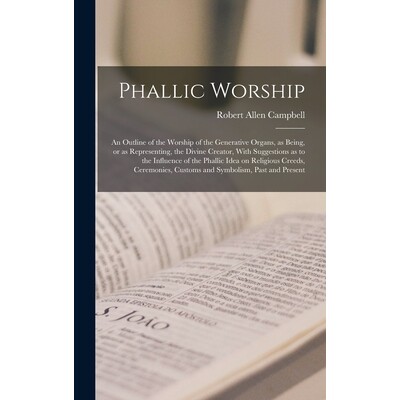 预订 Phallic Worship: An Outline of the Worship of the Generative Organs, as Being, or as Representing, the Divine Creat