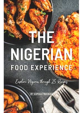 预订 The Nigerian Food Experience: Explore Nigeria through 25 Recipes: 9781099977596