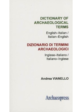 预订 Dictionary of Archaeological Terms: English–Italian/ Italian–English 考古术语词典英语-意大利语/意大利语-英语: 978