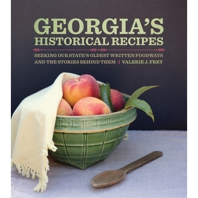 预订 Georgia’s Historical Recipes: Seeking Our State’s Oldest Written Foodways and the Stories behind Them 佐治亚州的