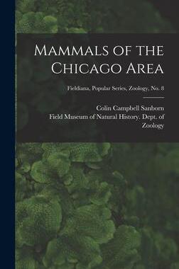 [预订]Mammals of the Chicago Area; Fieldiana, Popular series, Zoology, * 9781013829192