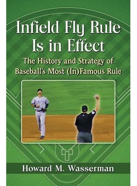 预订 Infield Fly Rule Is in Effect: The History and Strategy of Baseball’s Most (In)Famous Rule 内场飞行规则已生效：棒