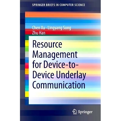 预订 Resource Management for Device-to-Device Underlay Communication 底层通信的设备到设备资源管理: 9781461481928