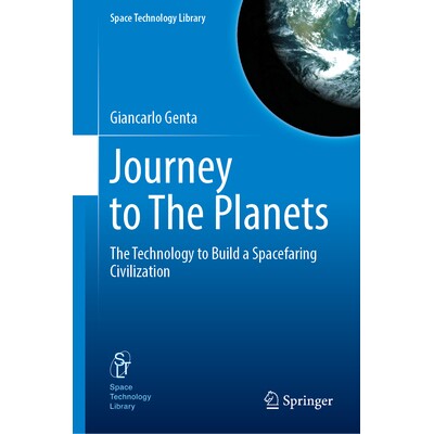 预订 Journey to The Planets The Technology to Build a Spacefaring Civilization 行星之旅：建设航天文明的技术 978303157695