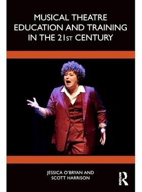 预订 Musical Theatre Education and Training in the 21st Century 21世纪的音乐剧教育与培训: 9781138586734