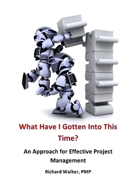 预订 What Have I Gotten Into This Time?: An Approach for Effective Project Management: 9781535057493
