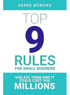 预订 Top 9 Rules for Small Business: Violate Them and it Could Cost You Millions: 9781548463519