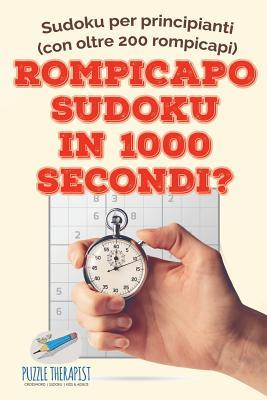 [预订]Rompicapo Sudoku in 1000 secondi? - Sudoku per principianti (con oltre 200 rompicapi) 9781541946231