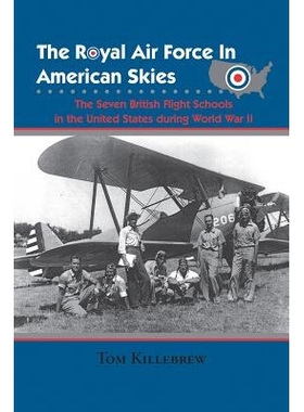 预订 The Royal Air Force in American Skies: The Seven British Flight Schools in the United States During World War II: 9