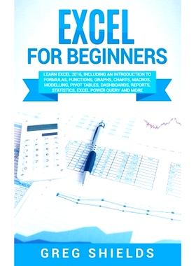 预订 Excel for beginners: Learn Excel 2016, Including an Introduction to Formulas, Functions, Graphs, Charts, Macros, Mo
