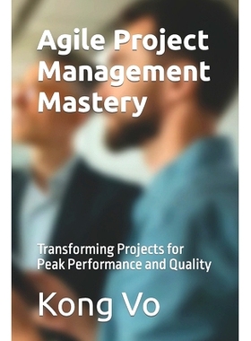 预订 Agile Project Management Mastery: Transforming Projects for Peak Performance and Quality: 9798860308305
