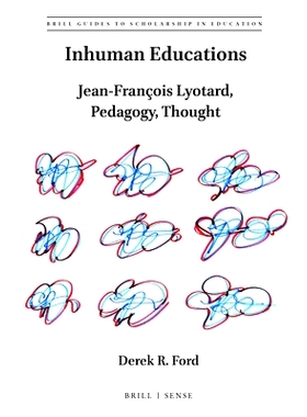 预订 Inhuman Educations: Jean-François Lyotard, Pedagogy, Thought 非人道教育：让·弗朗索瓦·利奥塔，教育学，思想: 97890