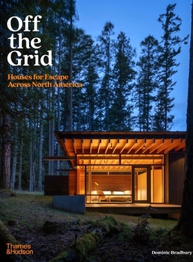 预订 Off The Grid Houses For Escape Across North America 逃离电网的北美度假屋: 9780500343708