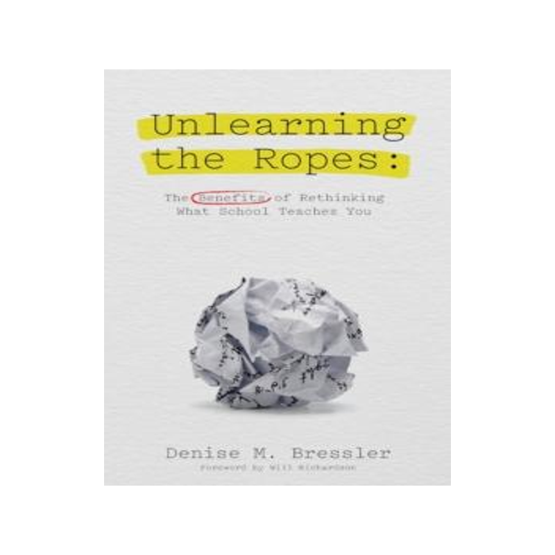 [预订]Unlearning the Ropes: The Benefits of Rethinking what School Teaches You 9781645041726