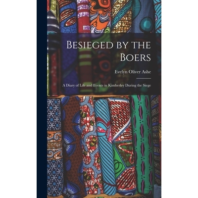预订 Besieged by the Boers: A Diary of Life and Events in Kimberley During the Siege 9781017347760