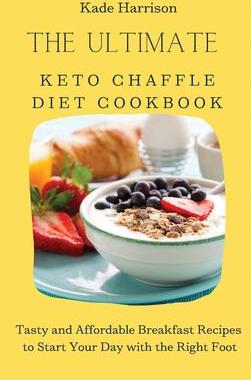 [预订]The Ultimate Keto Chaffle Diet Cookbook: Tasty and Affordable Breakfast Recipes to Start Your Day wi 9781803177649