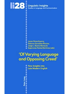 预订 ‘Of Varying Language and Opposing Creed’: New Insights into Late Modern English: 9783039107889