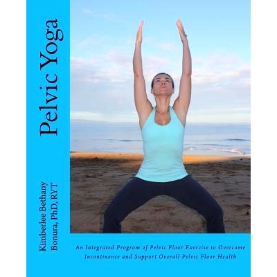 预订 Pelvic Yoga: An Integrated Program of Pelvic Floor Exercise to Overcome Incontinence and Support Overall Pelvic Flo